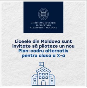 Liceele din Moldova sunt invitate să piloteze un nou Plan-cadru alternativ pentru clasa a X-a